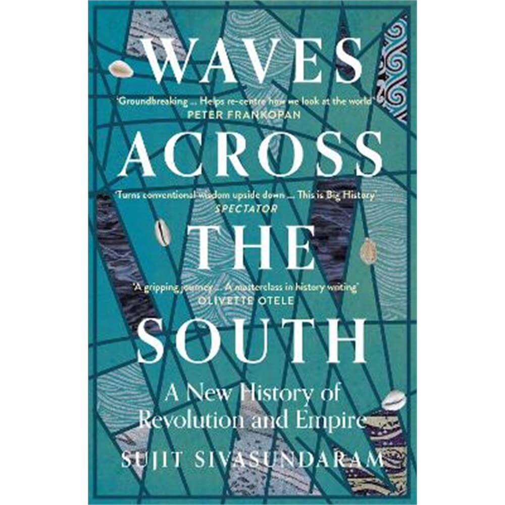 Waves Across the South: A New History of Revolution and Empire (Paperback) - Sujit Sivasundaram